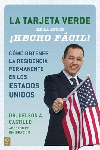 La Tarjeta Verde ¡Hecho fácil!: Cómo obtener la residencia permanente en los Estados Unidos (Hecho facil) (Spanish Edition)