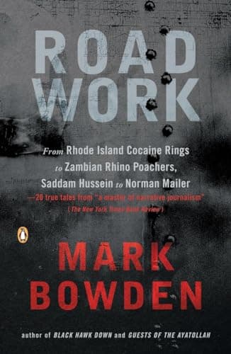 Book cover for Road Work: Among Tyrants, Heroes, Rogues, and Beasts by Bowden, Mark