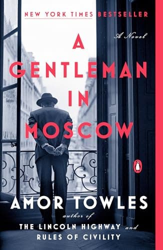 Book cover for A Gentleman in Moscow: A Novel by Towles, Amor