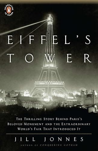 Book cover for Eiffel's Tower: The Thrilling Story Behind Paris's Beloved Monument and the Extraordinary World's Fair That Introduced It by Jonnes, Jill
