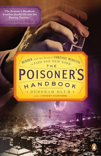 Book cover for The Poisoner's Handbook: Murder and the Birth of Forensic Medicine in Jazz Age New York by Blum, Deborah