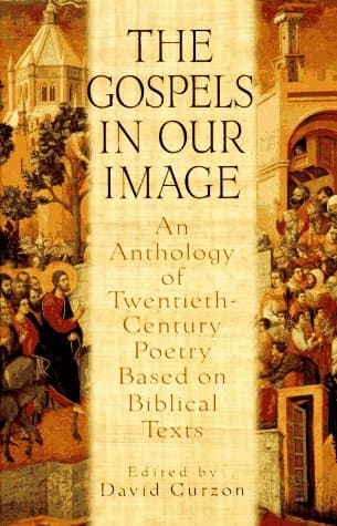 Book cover for The Gospels in Our Image: An Anthology of Twentieth-Century Poetry Based on Biblical Texts by Curzon, David