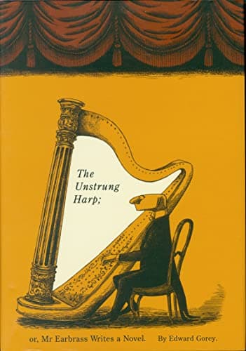 Book cover for The Unstrung Harp; or, Mr. Earbrass Writes a Novel by Edward Gorey
