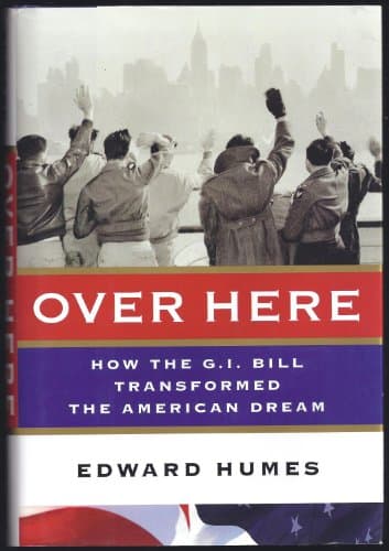 Book cover for Over Here: How the G. I. Bill Transformed the American Dream by Humes, Edward
