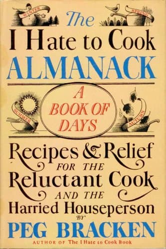 The I Hate to Cook Almanack: A Book Of Days- Recipes & Relief for the Reluctant Cook and the Harried Houseperson