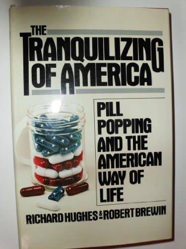 The Tranquilizing of America: Pill Popping and the American Way of Life