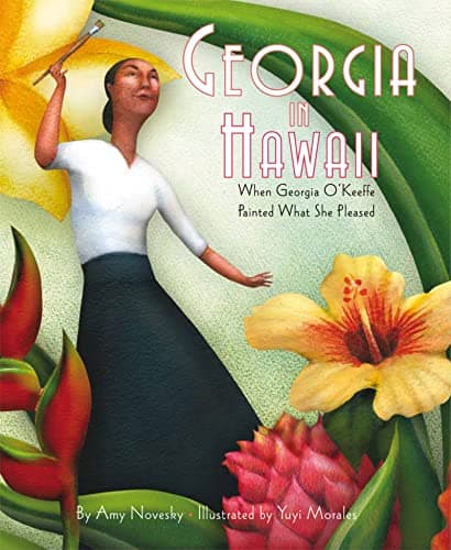 Book cover for Georgia in Hawaii: When Georgia O’Keeffe Painted What She Pleased by Novesky, Amy