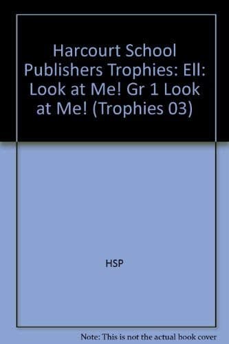 Book cover for Look at Me!, Ell Grade 1: Harcourt School Publishers Trophies (Trophies 03) by Hsp