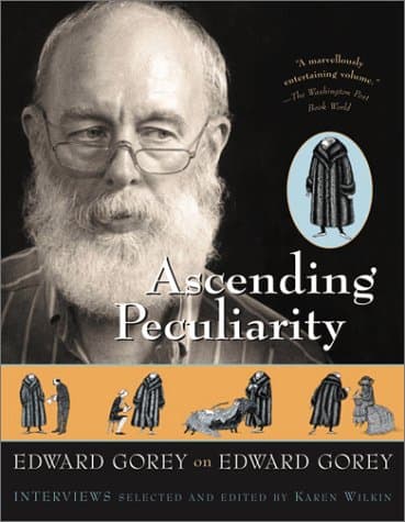Book cover for Ascending Peculiarity: Edward Gorey on Edward Gorey by Gorey, Edward