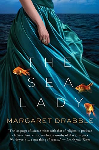 Book cover for The Sea Lady: A Moving Romance – Marine Biologist and Feminist Scholar Reunite After Thirty Years of Intertwined Lives by Drabble, Margaret