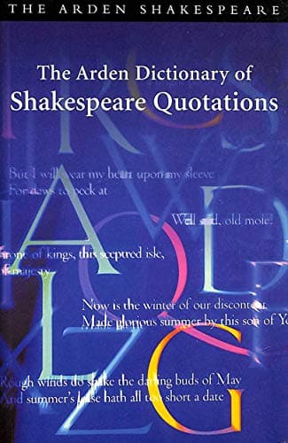 The Arden Dictionary of Shakespeare Quotations (Arden Dictionary of Shakespeare Quotations (Paper))