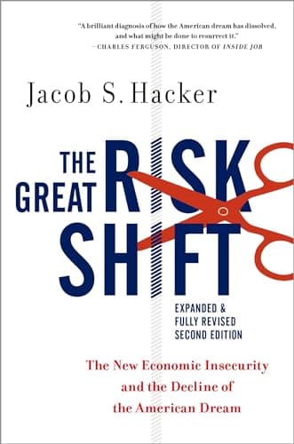 Book cover for The Great Risk Shift: The New Economic Insecurity and the Decline of the American Dream, Second Edition by Hacker, Jacob S.