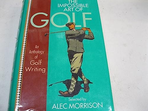 Book cover for The Impossible Art of Golf: An Anthology of Golf Writing by Morrison, Alec