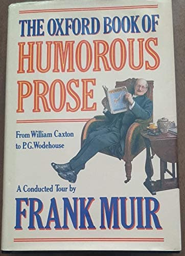 Book cover for The Oxford Book of Humorous Prose: From William Caxton to P.G. Wodehouse by Muir, Frank