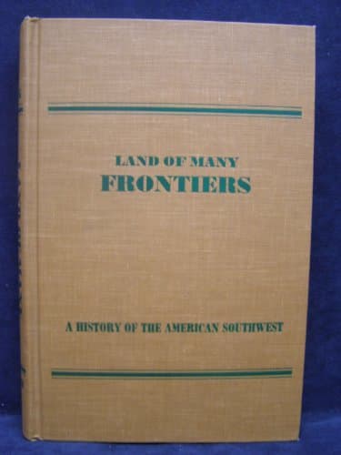 Book cover for LAND OF MANY FRONTIERS. A History of the American Southwest. by Faulk, Odie B.