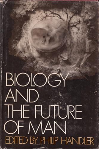 Book cover for Biology and the Future of Man by Handler, Edited By Philip