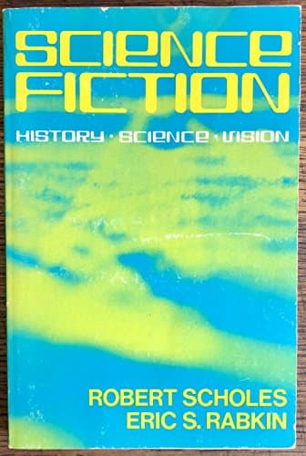 Book cover for Science Fiction: History-Science-Vision by Scholes, Robert; Rabkin, Eric S.