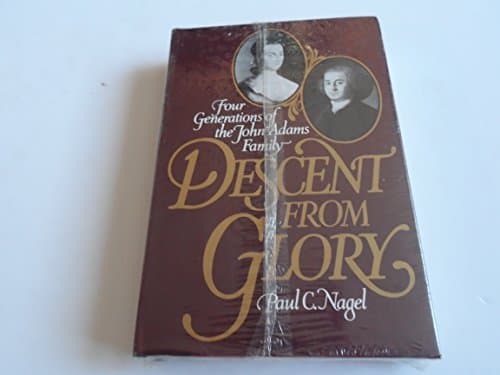 Book cover for Descent from Glory: Four Generations of the John Adams Family by Nagel, Paul C.