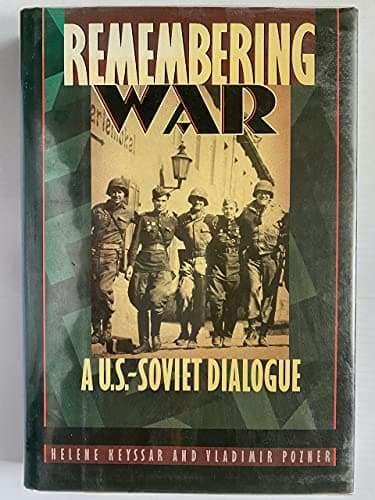 Book cover for Remembering War: A U.S.-Soviet Dialogue by Keyssar, Helene
