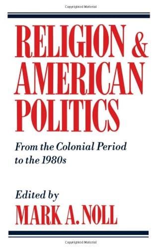 Book cover for Religion and American Politics: From the Colonial Period to the 1980s by Noll, Mark A.