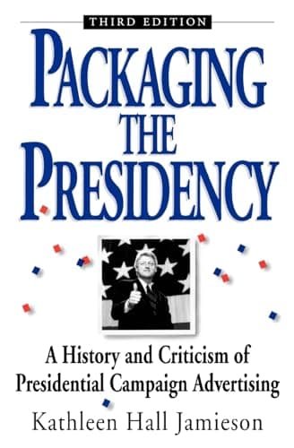 Book cover for Packaging The Presidency: A History and Criticism of Presidential Campaign Advertising, 3rd Edition by Jamieson, Kathleen Hall