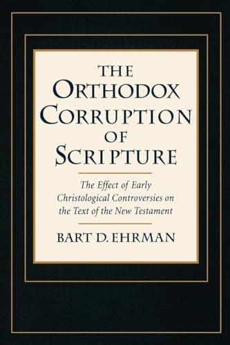 Book cover for The Orthodox Corruption of Scripture: The Effect of Early Christological Controversies on the Text of the New Testament by Ehrman, Bart D.
