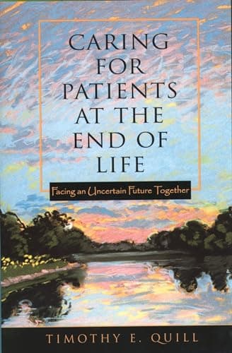Book cover for Caring for Patients at the End of Life: Facing an Uncertain Future Together by Quill, Timothy E.