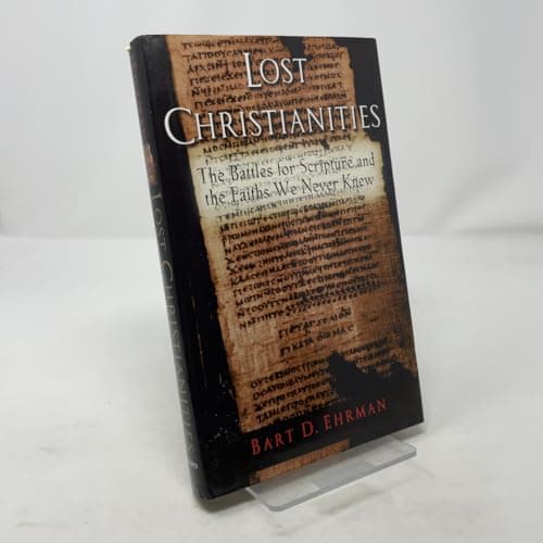 Book cover for The Lost Christianities: The Battles for Scripture and the Faiths We Never Knew by Ehrman, Bart D.