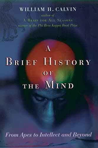 Book cover for A Brief History of the Mind: From Apes to Intellect and Beyond by Calvin, William H.