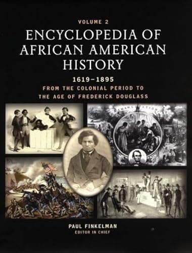 Book cover for Encyclopedia of African American History, 1619-1895: From the Colonial Period to the Age of Frederick Douglass: (Encyclopedia of African American ... African American History Reference Series) by Finkelman, Paul