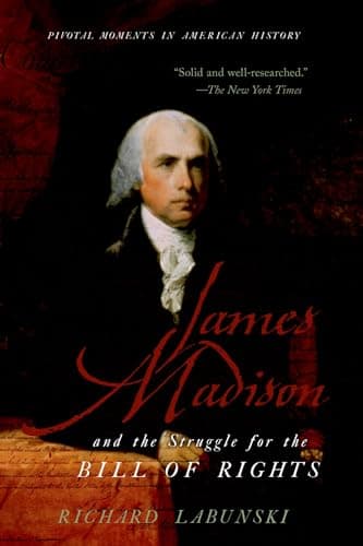 Book cover for James Madison and the Struggle for the Bill of Rights (Pivotal Moments in American History) by Labunski, Richard