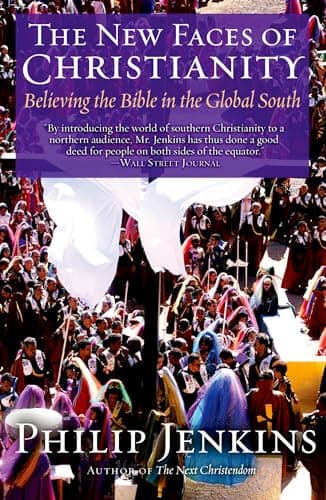 Book cover for The New Faces of Christianity: Believing the Bible in the Global South by Jenkins, Philip