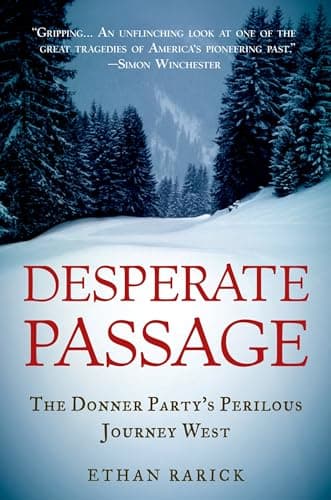 Book cover for Desperate Passage: The Donner Party's Perilous Journey West by Rarick, Ethan