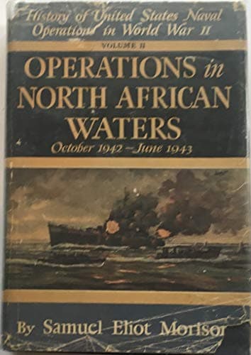 Book cover for History of the United States Naval Operations in World War II, Vol. II: Operations in North African Waters, October 1942-June 1943 (History of United States Naval Operations in World War II / Volume II) by Morison, Samuel Eliot
