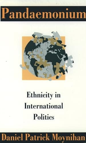 Book cover for Pandaemonium: Ethnicity in International Politics by Moynihan, Daniel Patrick