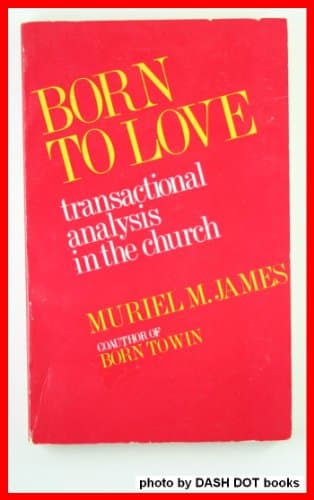 Book cover for Born to Love: Transactional Analysis in the Church by James, Muriel