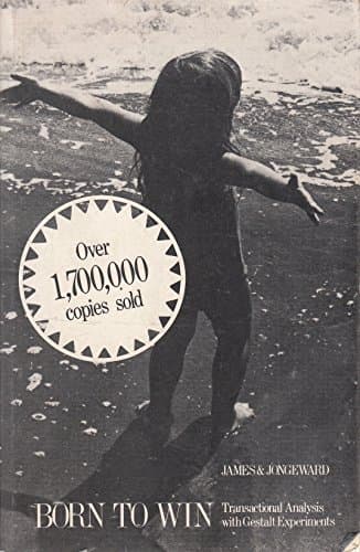 Book cover for Born To Win: Transactional Analysis With Gestalt Experiments by James, Muriel