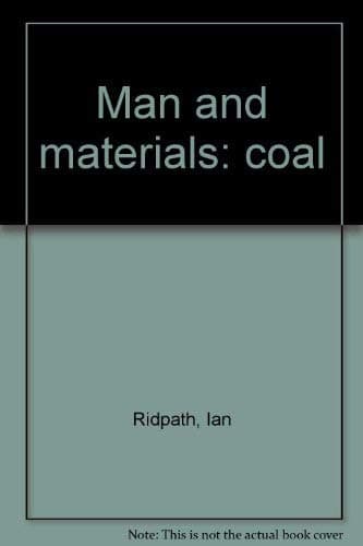Book cover for Man and materials: coal by Ridpath, Ian