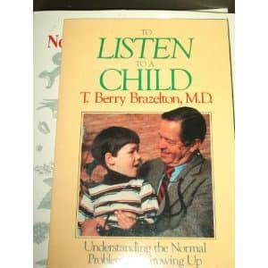 Book cover for To Listen To A Child: Understanding The Normal Problems Of Growing Up by Brazelton, T. Berry