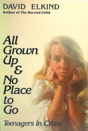 Book cover for All Grown Up & No Place to Go: Teenagers in Crisis by Elkind, David