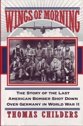 Book cover for Wings Of Morning: The Story Of The Last American Bomber Shot Down Over Germany In World War Ii by Childers, Thomas