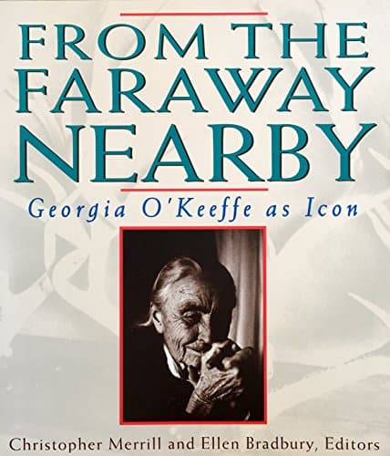 Book cover for From the Faraway Nearby: Georgia O'Keeffe as Icon by Merrill, Christopher