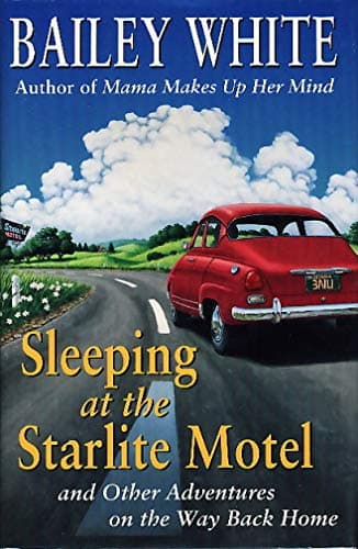 Book cover for Sleeping At the Starlite Motel and Other Adventures On the Way Back Home by White, Bailey
