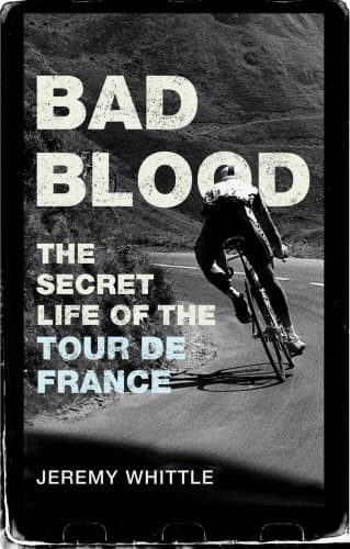 Book cover for Bad Blood: The Secret Life of the Tour de France by Whittle, Jeremy