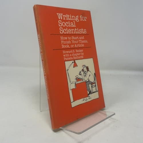 Writing for Social Scientists: How to Start and Finish Your Thesis, Book, or Article (Chicago Guides to Writing, Editing, and Publishing)