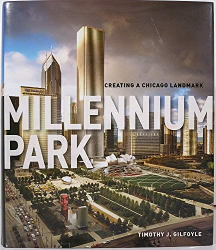 Book cover for Millennium Park: Creating a Chicago Landmark (Historical Studies of Urban America) by Gilfoyle, Timothy J.