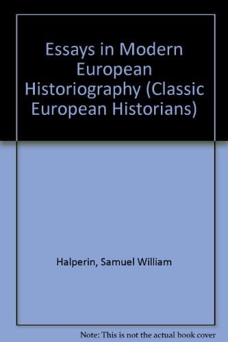 Book cover for Essays in Modern European Historiography (Classic European Historians) by Halperin, S. William [Editor]