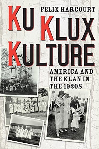 Book cover for Ku Klux Kulture: America and the Klan in the 1920s by Harcourt, Felix