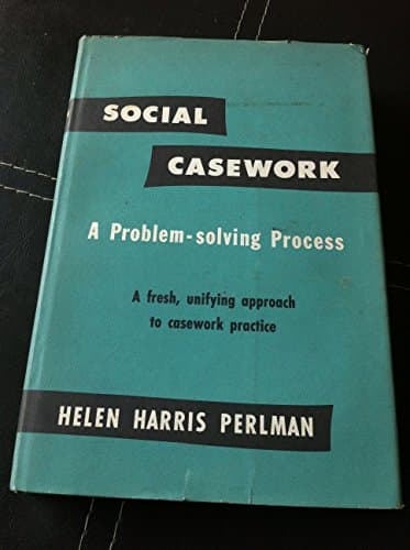 Book cover for Social Casework: A Problem-Solving Process--A Fresh, Unifying Approach to Casework Practice by Perlman, Helen Harris