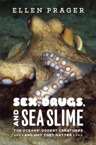 Book cover for Sex, Drugs, and Sea Slime: The Ocean's Oddest Creatures by Prager, Ellen